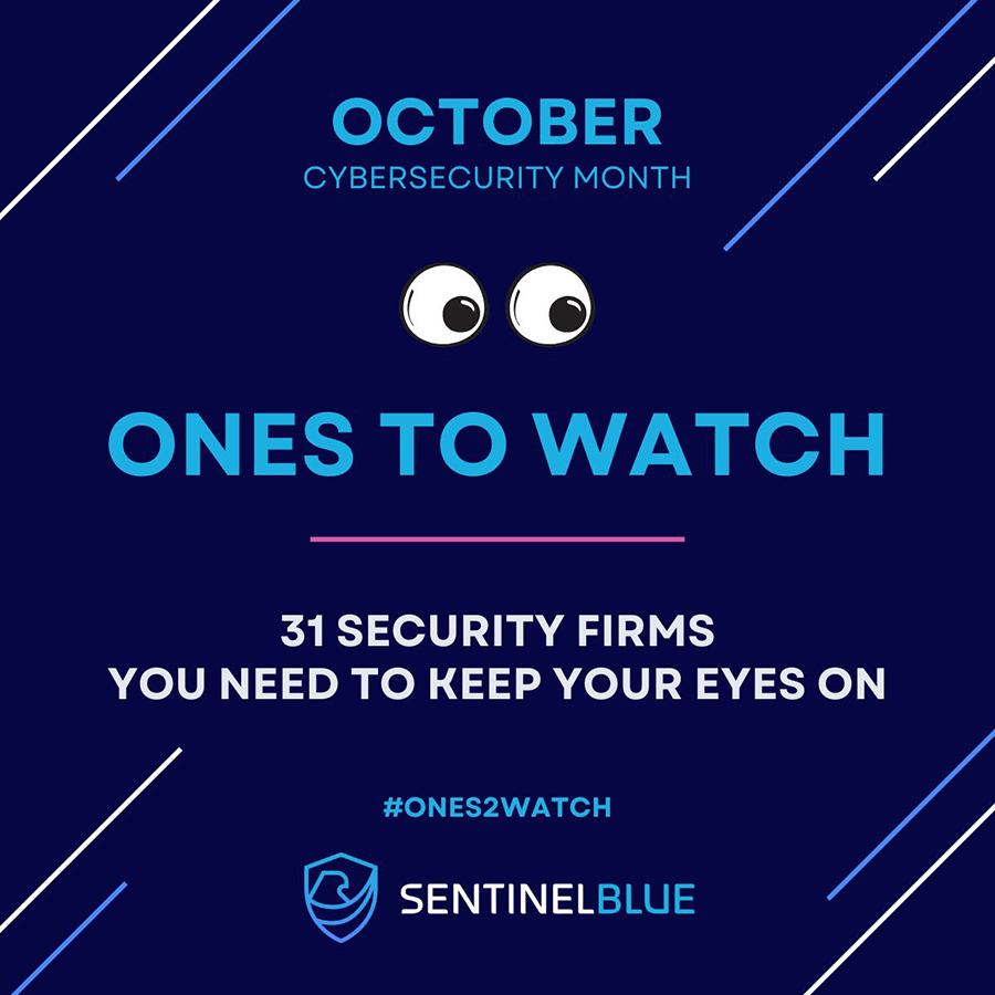 #onestowatch – Cybersecurity Firms You Need to Keep Your Eyes On Cybersecurity firms to watch